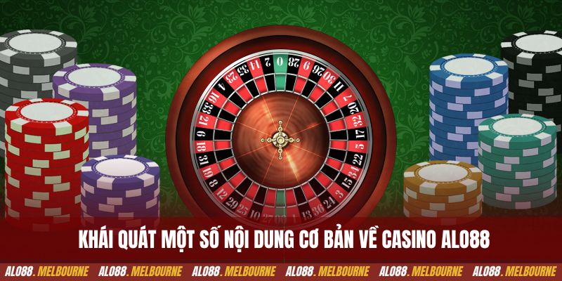 Khái quát một số nội dung cơ bản về casino alo88