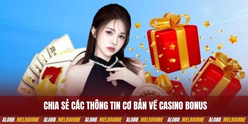 Chia sẻ các thông tin cơ bản về casino bonus