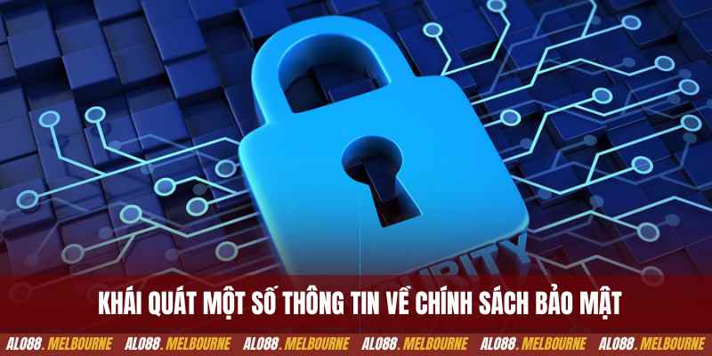 Khái quát một số thông tin về chính sách bảo mật