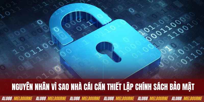 Nguyên nhân vì sao nhà cái cần thiết lập chính sách bảo mật