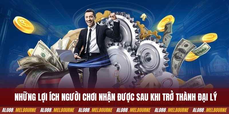 Những lợi ích người chơi nhận được sau khi trở thành đại lý