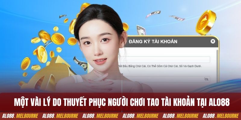 Một vài lý do thuyết phục người chơi tao tài khoản tại alo88