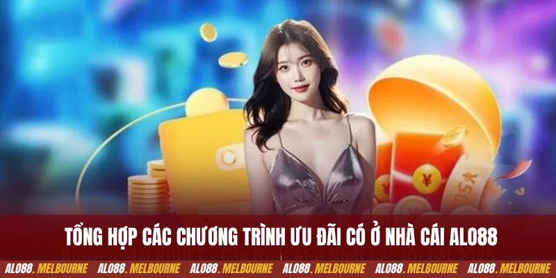 Tổng hợp các chương trình ưu đãi có ở nhà cái alo88