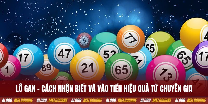 Lô gan - Cách nhận biết và vào tiền hiệu quả từ chuyên gia