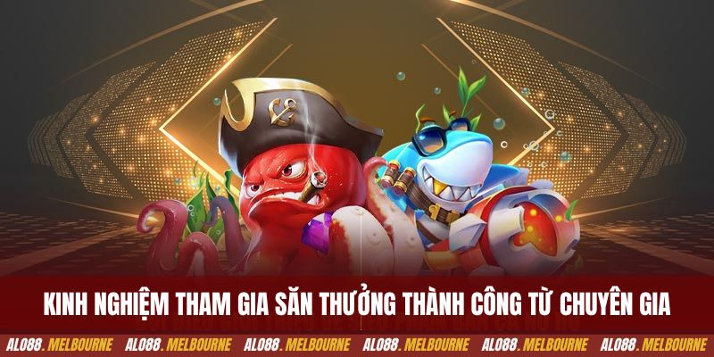 Kinh nghiệm tham gia săn thưởng thành công từ chuyên gia