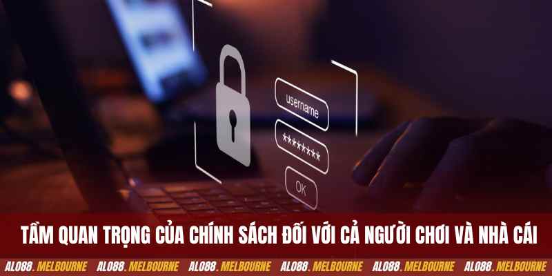 Tầm quan trọng của chính sách đối với cả người chơi và nhà cái