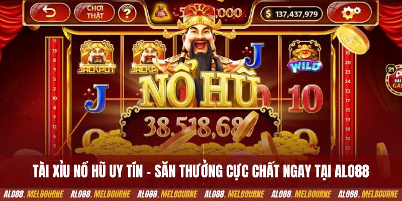 Tài xỉu nổ hũ uy tín - Săn thưởng cực chất ngay tại Alo88