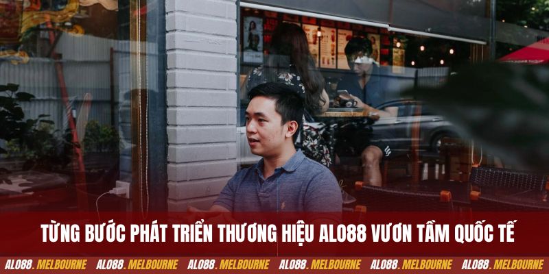 Từng bước phát triển thương hiệu alo88 vươn tầm quốc tế